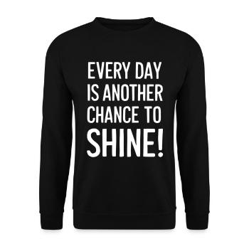 Every Day Is Another Chance To Shine - Unisex Pullover - Schwarz - Vorne - Alina (178cm) & Michal (187cm)