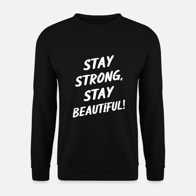 Stay strong, stay beautiful - Unisex Sweatshirt - black