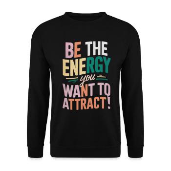 Soyez l’énergie que vous voulez attirer - Sweat-shirt Unisexe - noir - Devant - Alina (178cm) & Michal (187cm)
