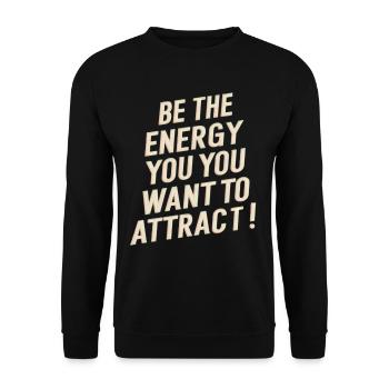 Soyez l’énergie que vous voulez attirer - Sweat-shirt Unisexe - noir - Devant - Alina (178cm) & Michal (187cm)