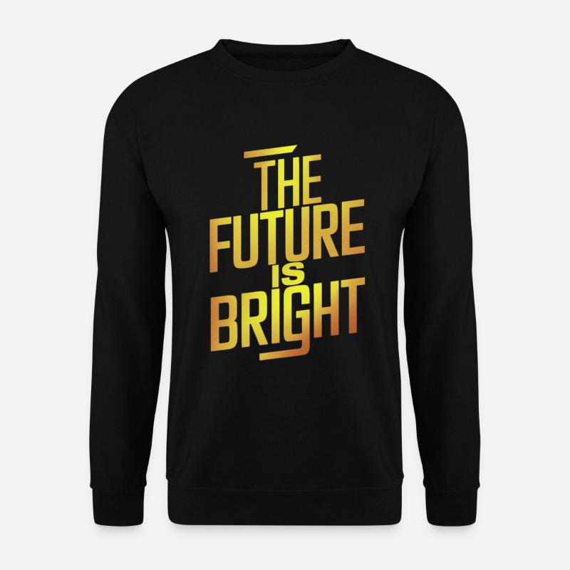 The future is bright Motivation - Unisex Sweatshirt - black