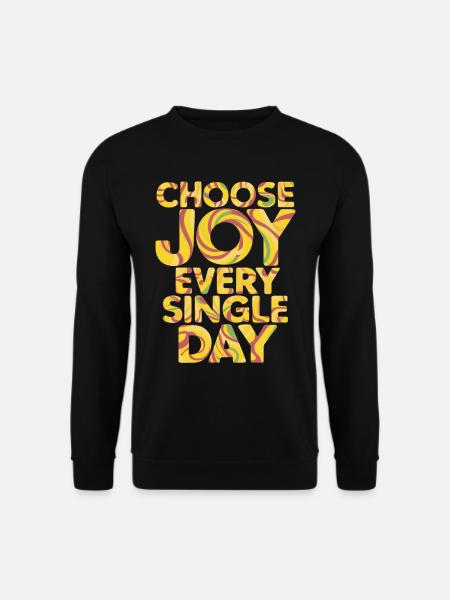 Choose Joy Every Single Day - Unisex Sweatshirt - black