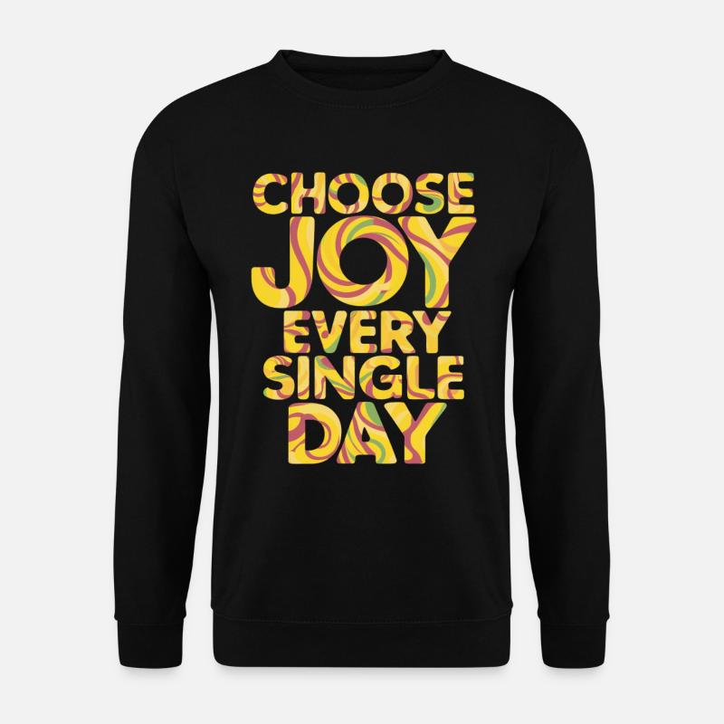 Choose Joy Every Single Day - Unisex Sweatshirt - black