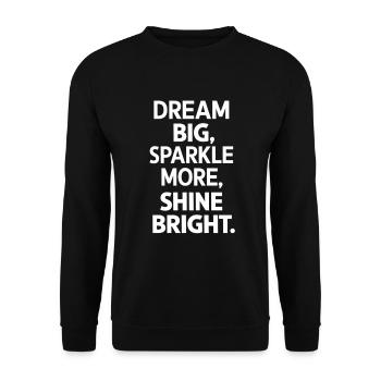 Dream Big Sparkle More Shine Bright - Unisex Sweatshirt - black - Front - Alina (178cm) & Michal (187cm)