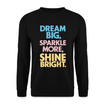 Dreams Big Shine Bright Light Up Strong - Unisex Sweatshirt - black - Front - Alina (178cm) & Michal (187cm)