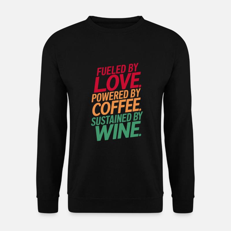 Driven by love, coffee & wine - Unisex Sweatshirt - black