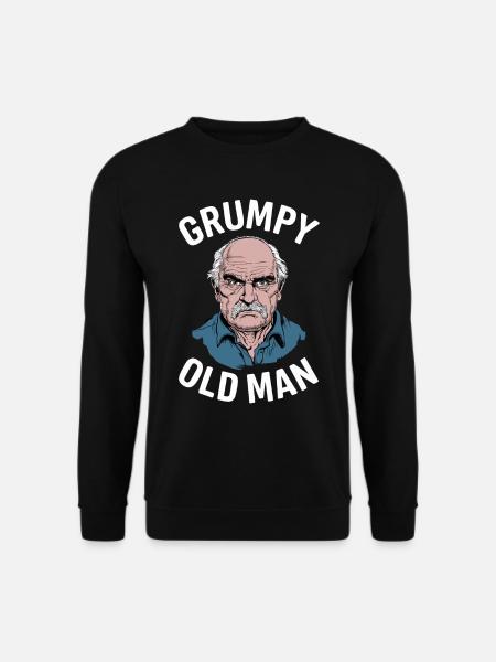Grumpy Old Man Funny Saying - Unisex Sweatshirt - black