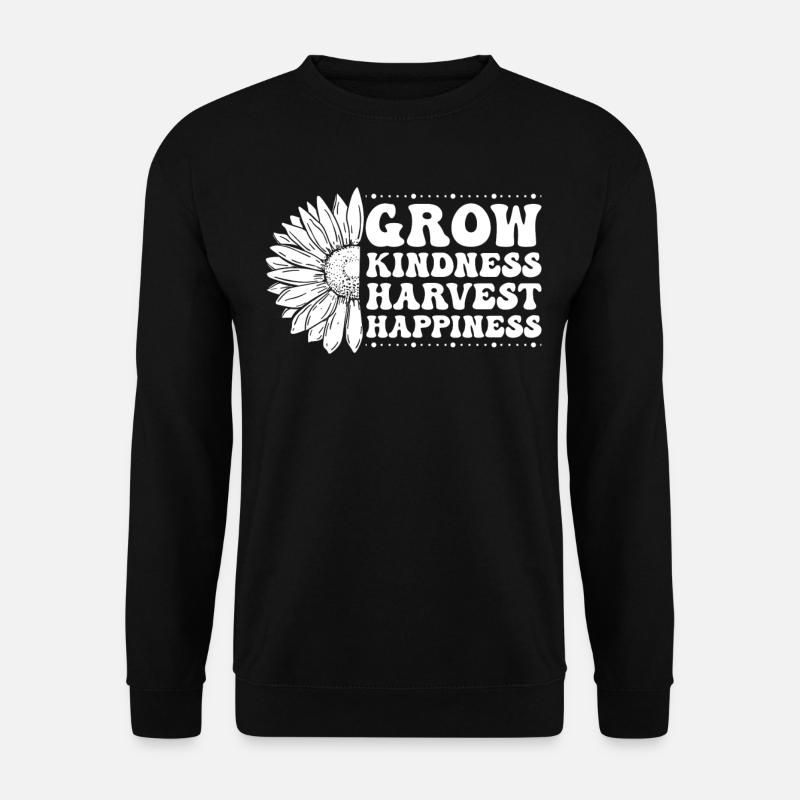 Wachse Freundlichkeit Ernte Glück - Unisex Pullover - Schwarz