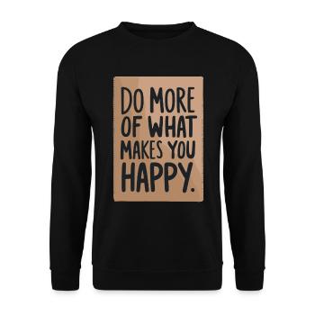 Faites plus de ce qui vous rend heureux - Sweat-shirt Unisexe - noir - Devant - Alina (178cm) & Michal (187cm)