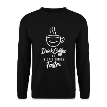 Drink Coffee Do Stupid Things Faster Barista - Unisex Sweatshirt - black - Front - Alina (178cm) & Michal (187cm)