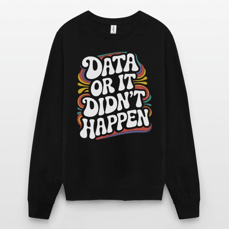 Data Analyst Data Scientist Data Engineer - Data Unisex Sweatshirt