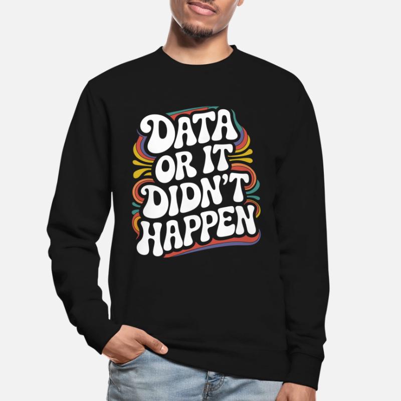 Data Analyst Data Scientist Data Engineer - Data Unisex Sweatshirt