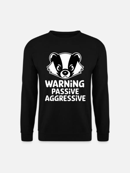 Attention Passive Aggressive Badger Illustration - Unisex Sweatshirt - black