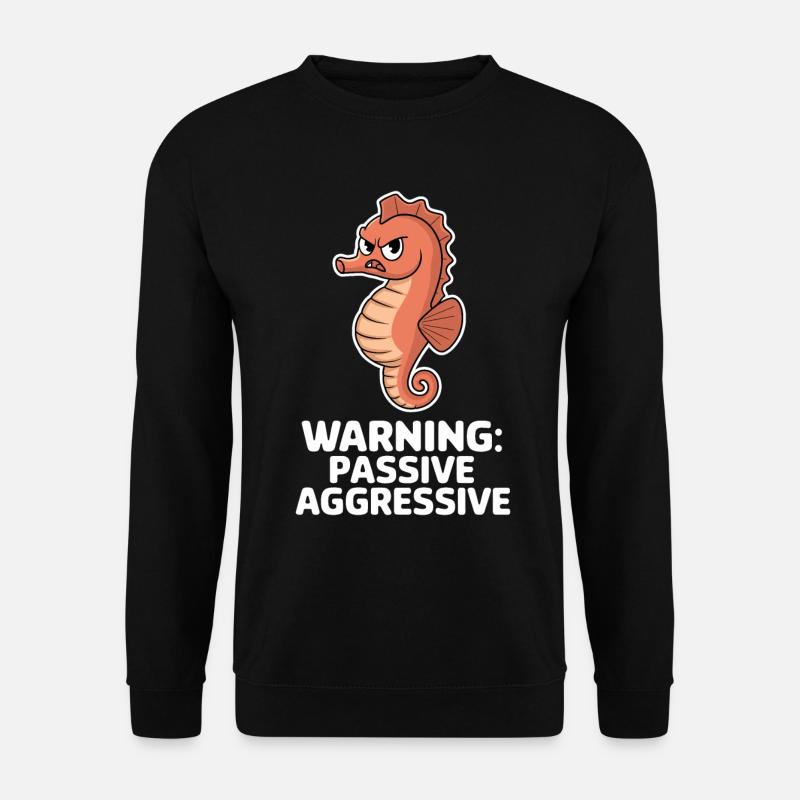 Warnung: Passiv Aggressiv Seepferdchen - Unisex Pullover - Schwarz