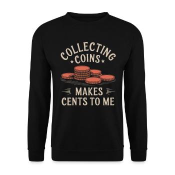 Collecting coins makes sense to me - Unisex Sweatshirt - black - Front - Alina (178cm) & Michal (187cm)
