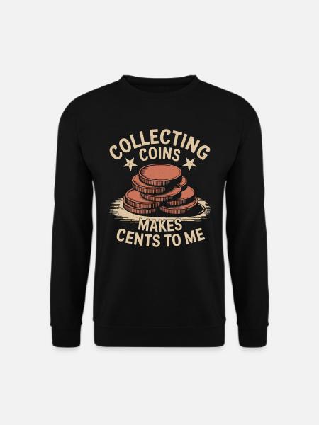 Collecting coins earns me pennies - Unisex Sweatshirt - black