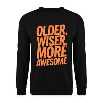 Older, Weiser, More Great Birthday Older - Unisex Sweatshirt - black - Front - Alina (178cm) & Michal (187cm)