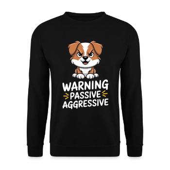 Warnung Passive Aggressive Hund - Unisex Pullover - Schwarz - Vorne - Alina (178cm) & Michal (187cm)