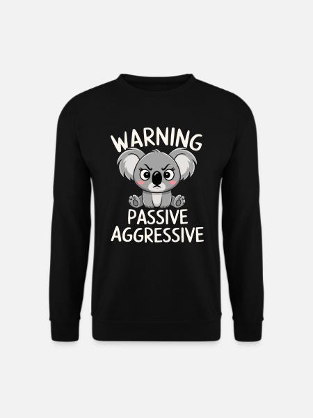 Warning: Passive, Aggressive, Koala - Unisex Sweatshirt - black