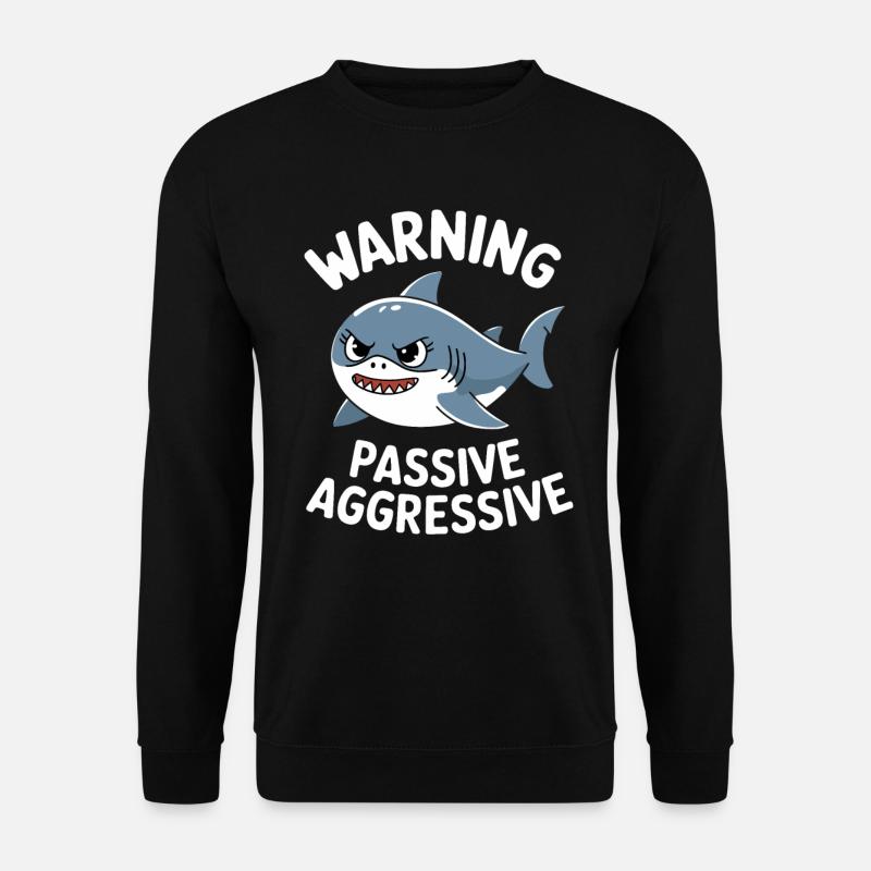 Warning of passive-aggressive shark - Unisex Sweatshirt - black