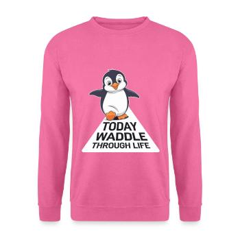 Today waddling through life Penguin - Unisex Sweatshirt - pink - Front