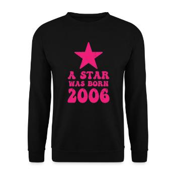 One star was born in 2006 Birthday - Unisex Sweatshirt - black - Front - Alina (178cm) & Michal (187cm)