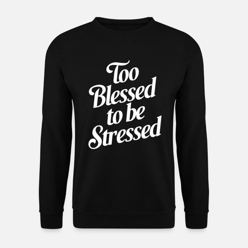 Too to be stressed - Unisex Sweatshirt - black