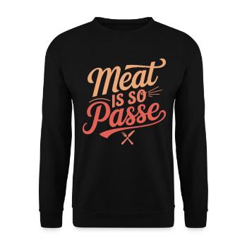 Meat is so passé: vegan vegetarian statement - Unisex Sweatshirt - black - Front - Alina (178cm) & Michal (187cm)