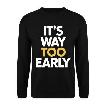 It's far too early humorous morning grouches - Unisex Sweatshirt - black - Front - Alina (178cm) & Michal (187cm)