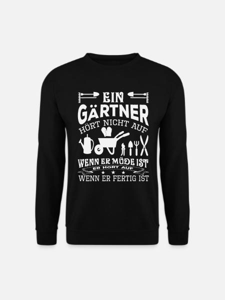 Ein Gärtner Hört Nicht Auf Wenn Er Müde Ist - Unisex Pullover - Schwarz