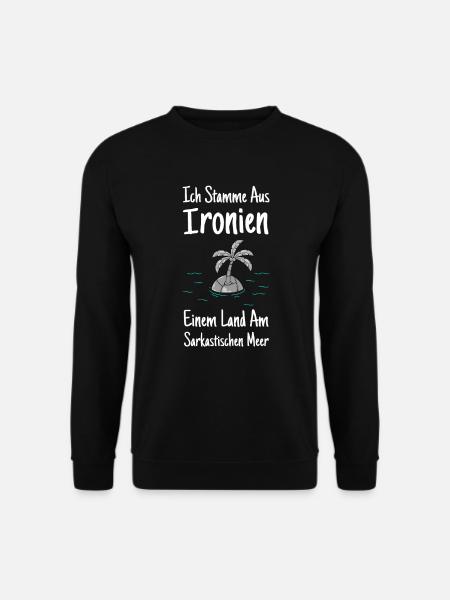 Ich komme aus Ironien ironische Ironie - Unisex Pullover - Schwarz