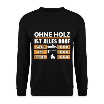 Ohne Holz Ist Alles Doof - Unisex Pullover - Schwarz - Vorne - Alina (178cm) & Michal (187cm)