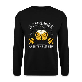 Schreiner Arbeiten Für Bier - Unisex Pullover - Schwarz - Vorne - Alina (178cm) & Michal (187cm)
