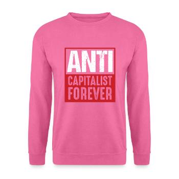 Anti politische Ideologie Profit wirtschaftlicher Handel - Unisex Pullover - Pink - Vorne