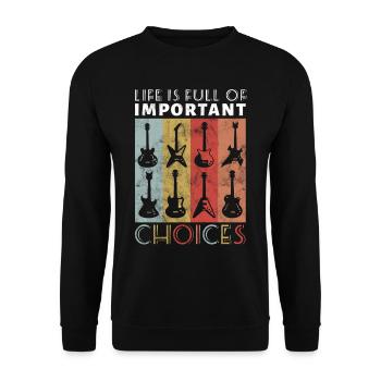 Guitar - Life is full of important decisions - Unisex Sweatshirt - black - Front - Alina (178cm) & Michal (187cm)
