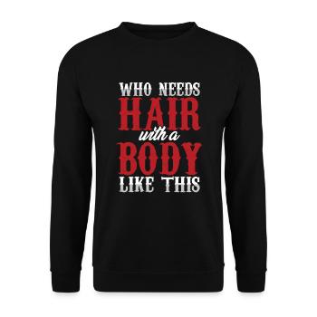 Who Needs Hair Alopecia Baldness Gift - Unisex Sweatshirt - black - Front - Alina (178cm) & Michal (187cm)