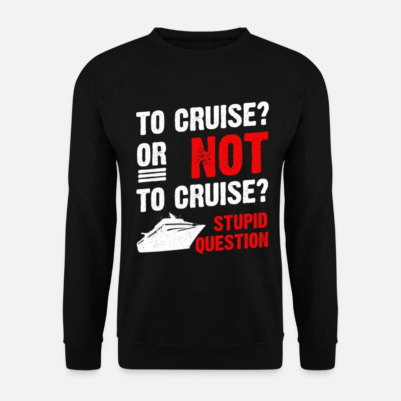 Kreuzfahrt oder nicht Kreuzfahrt Kreuzfahrtschiff - Unisex Pullover - Schwarz