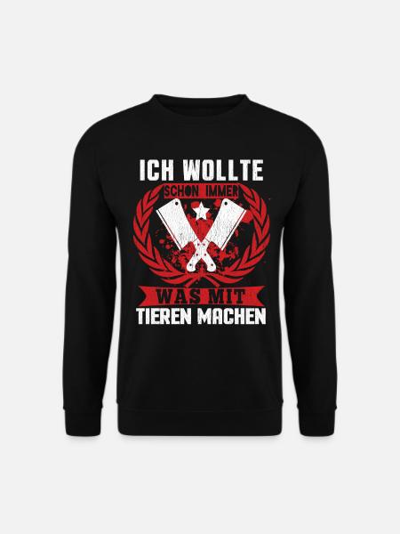 Metzger - Ich Wollte Schon Immer Was Mit Tieren Ma - Unisex Pullover - Schwarz