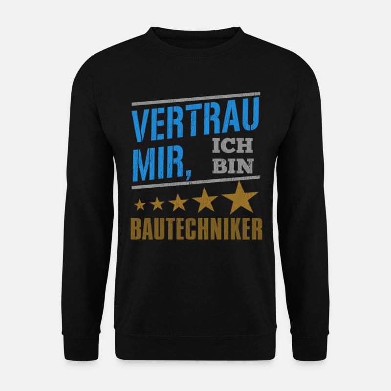 Vertrau Mir Ich Bin Bautechniker - Unisex Pullover - Schwarz