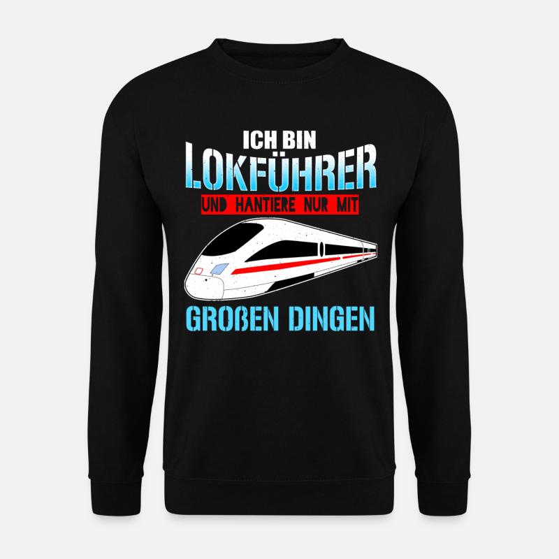 Ich Bin Lokführer Und Hantiere Nur Mit Großen Ding - Unisex Pullover - Schwarz