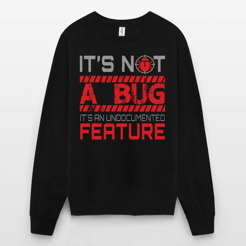 Programming - Its Not A Bug Unisex Sweatshirt
