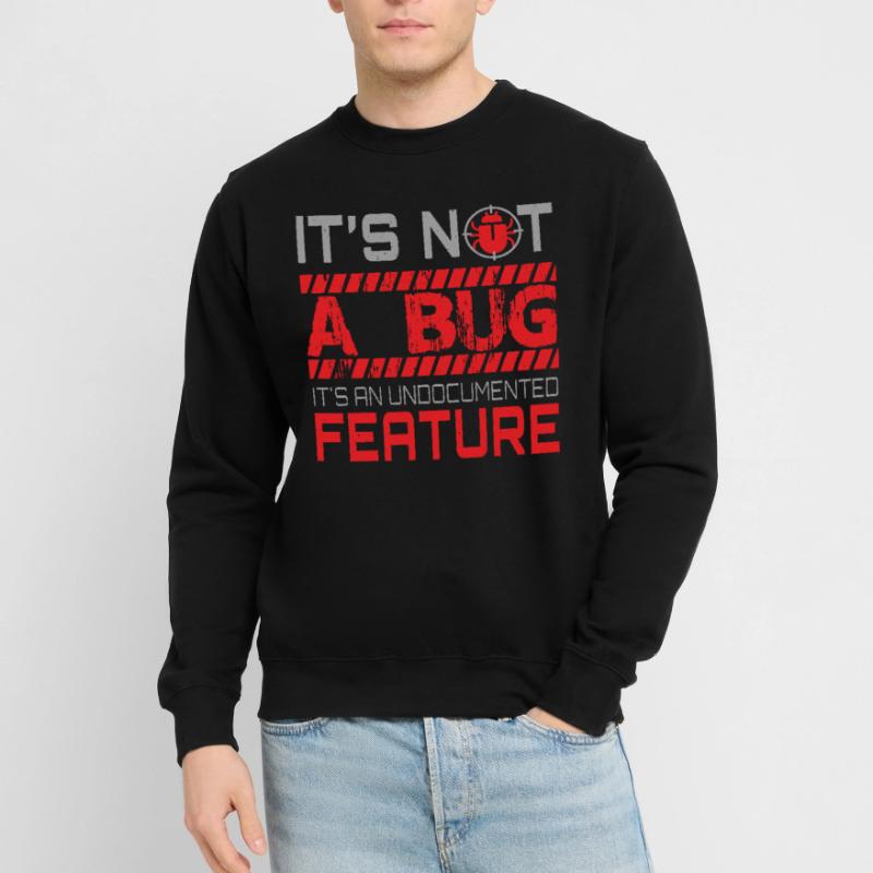 Programming - Its Not A Bug Unisex Sweatshirt
