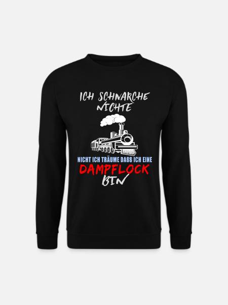 Schnarche Nicht Ich Träume Ich Bin Eine Dampflock - Unisex Pullover - Schwarz