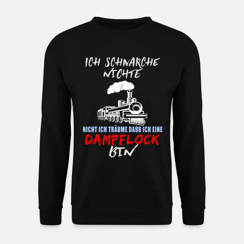 Schnarche Nicht Ich Träume Ich Bin Eine Dampflock - Unisex Pullover - Schwarz