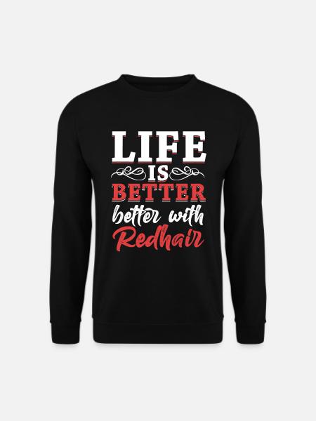 Das Leben ist besser mit Redhead Red Hair Redheads - Unisex Pullover - Schwarz