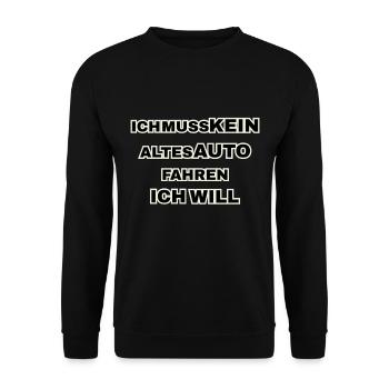 Ich muss kein altes Auto fahren. Ich will! - Unisex Pullover - Schwarz - Vorne - Alina (178cm) & Michal (187cm)