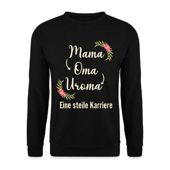 Mama Oma Uroma eine steile Karriere Geburt - Unisex Pullover - Schwarz - Vorne - Alina (178cm) & Michal (187cm)