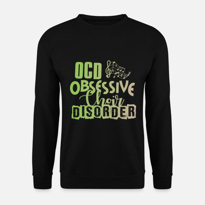 Obsessive Chor Störung Chor Chor Musik Geschenk - Unisex Pullover - Schwarz