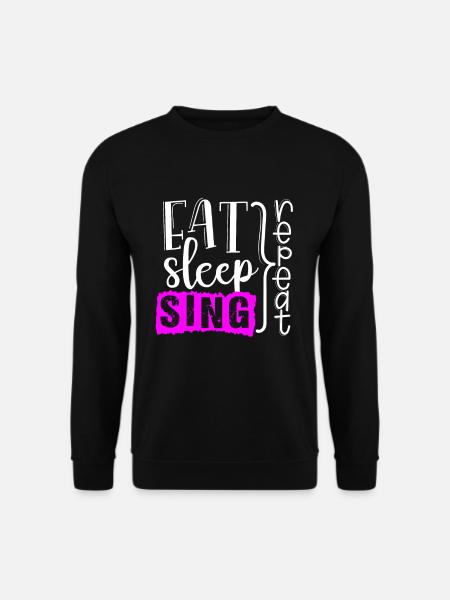 Eat Sleep Sing Chor Sänger Chor Chormusik - Unisex Pullover - Schwarz