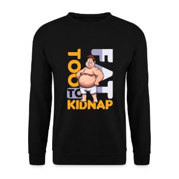 To Fat To Kidnap Overweight Joke Food Funny Gift - Unisex Sweatshirt - black - Front - Alina (178cm) & Michal (187cm)